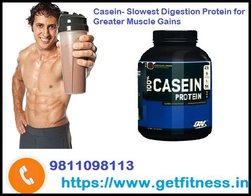 Casein- Slowest Digestion Protein for Greater Muscle Gains